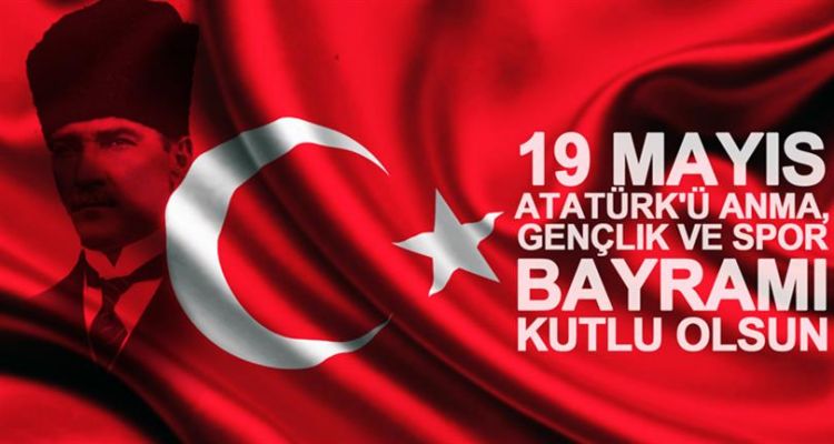 19 MAYIS ATATÜRK'Ü ANMA GENÇLİK VE SPOR BAYRAMI