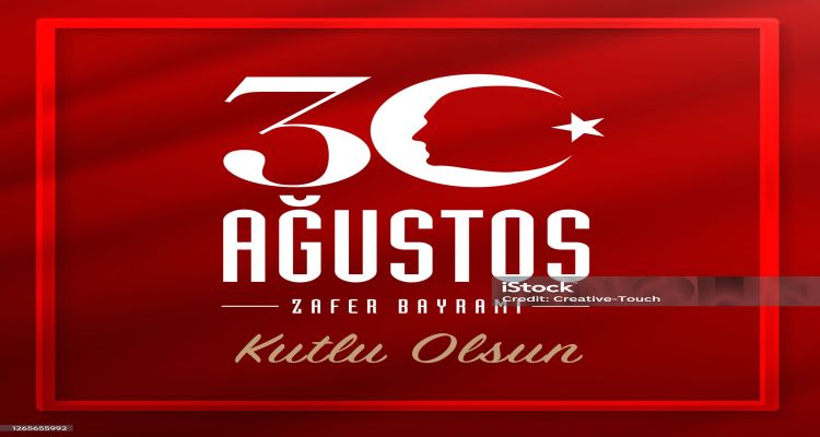 30 AĞUSTOS ZAFER BAYRAMI’NIN 103. YIL DÖNÜMÜ KUTLU OLSUN